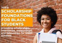 Top 6 Scholarship Foundations For Black Students